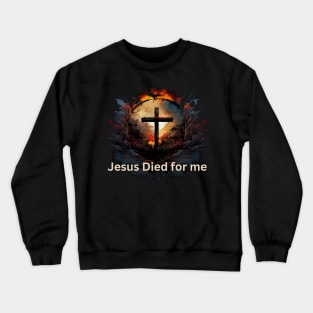 Jesus Died for Me Religion Christian Saying V4 Crewneck Sweatshirt
